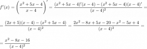 \displaystyle f'(x)=\Bigg(\frac{x^2+5x-4}{x-4}\Bigg)'= \frac{(x^2+5x-4)'(x-4)-(x^2+5x-4)(x-4)'}{(x-4)^2}= =\frac{(2x+5)(x-4)-(x^2+5x-4)}{(x-4)^2}=\frac{2x^2-8x+5x-20-x^2-5x+4}{(x-4)^2}==\frac{x^2-8x-16}{(x-4)^2}