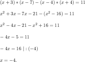 (x+3)*(x-7)-(x-4)*(x+4)=11x^2+3x-7x-21-(x^2-16)=11x^2-4x-21-x^2+16=11-4x-5=11-4x=16\ |:(-4)x=-4.