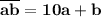 \bf \overline{ab}=10a+b