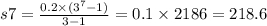 s7 = \frac{0.2 \times ( {3}^{7} - 1) }{3 - 1} = 0.1 \times 2186 = 218.6