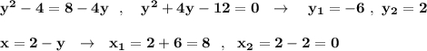\bf y^2-4=8-4y\ \ ,\ \ \ y^2+4y-12=0\ \ \to \ \ \ y_1=-6\ ,\ y_2=2x=2-y\ \ \to \ \ x_1=2+6=8\ \ ,\ \ x_2=2-2=0