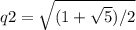 q2=\sqrt{(1+\sqrt{5})/2 }