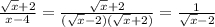 \frac{\sqrt{x} + 2}{x-4} = \frac{\sqrt{x} + 2}{(\sqrt{x} - 2)(\sqrt{x} + 2)} = \frac{1}{\sqrt{x} - 2}