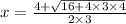 x = \frac{4 + \sqrt{16 + 4 \times 3 \times 4} }{2 \times 3}