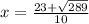 x = \frac{23 + \sqrt{289} }{10}