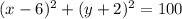 (x-6)^{2} + (y+2)^{2} =100