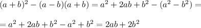 (a+b)^{2}-(a-b)(a+b)=a^{2}+2ab+b^{2} -(a^{2}-b^{2})==a^{2}+2ab+b^{2} -a^{2}+b^{2}=2ab+2b^{2}