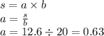 s = a \times b \\ a = \frac{s}{b} \\ a = 12.6 \div 20 = 0.63