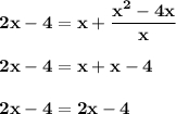 \bf 2x-4=x+\dfrac{x^2-4x}{x}2x-4=x+x-42x-4=2x-4