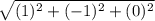 \sqrt {(1)^2 + (-1)^2 + (0)^2