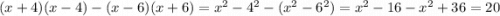 (x + 4)(x - 4)-(x - 6)(x + 6) = x^{2} -4^{2}-(x^{2} - 6^{2})=x^{2} -16-x^{2} +36=20