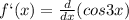 f`(x)=\frac{d}{dx} (cos3x)